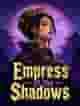 Empress of the Shadows