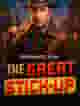 The Great Stick-Up